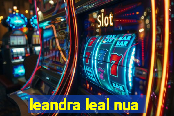 leandra leal nua